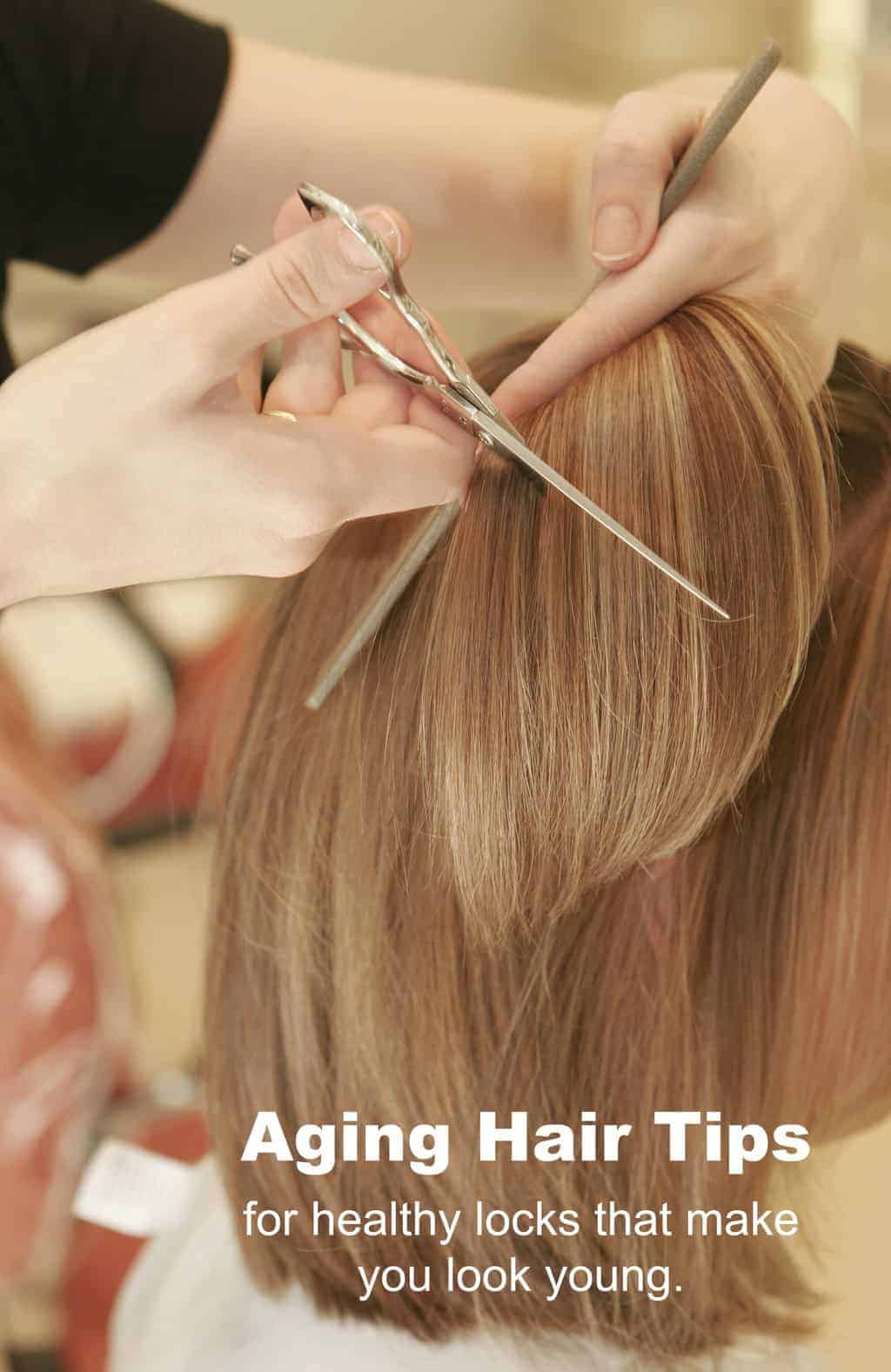 Aging Hair Tips for Locks that Look Younger Than You Really Are! Turning the Clock Back